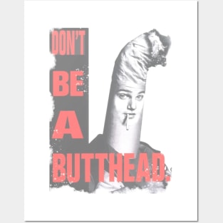 Don’t be a butt-head Posters and Art